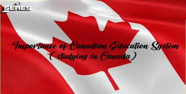 Importance of Canadian Education System (studying in Canada)